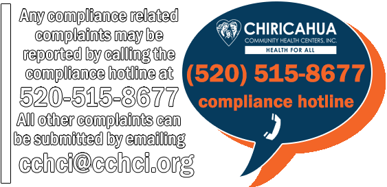 Any compliance related complaints may be reported by calling the compliance hotline at 520-515-8677. All other complaints can be submitted by emailing cchci@cchci.org